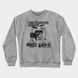 four tops forever and ever Crewneck Sweatshirt